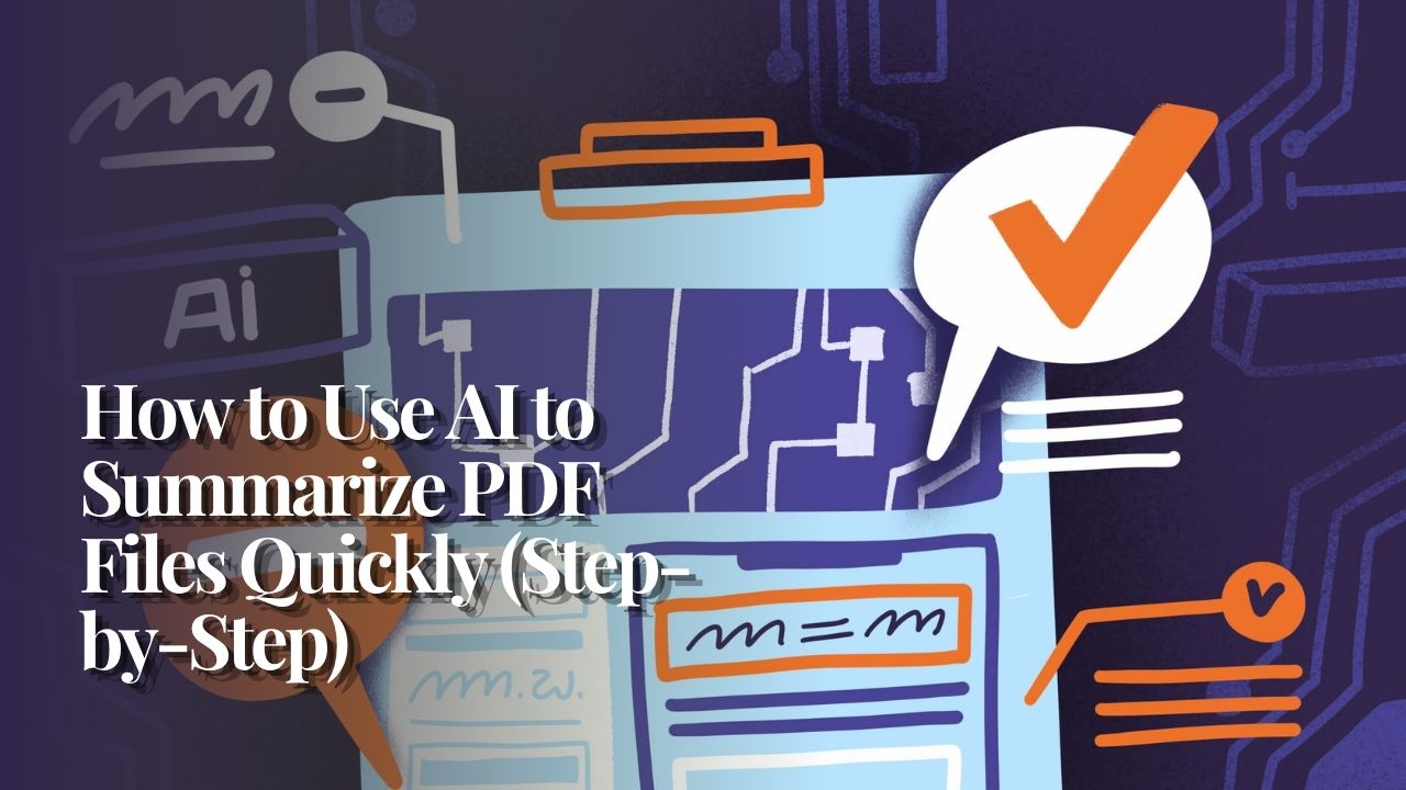 How to Use AI to Summarize PDF Files Quickly (Step-by-Step)
